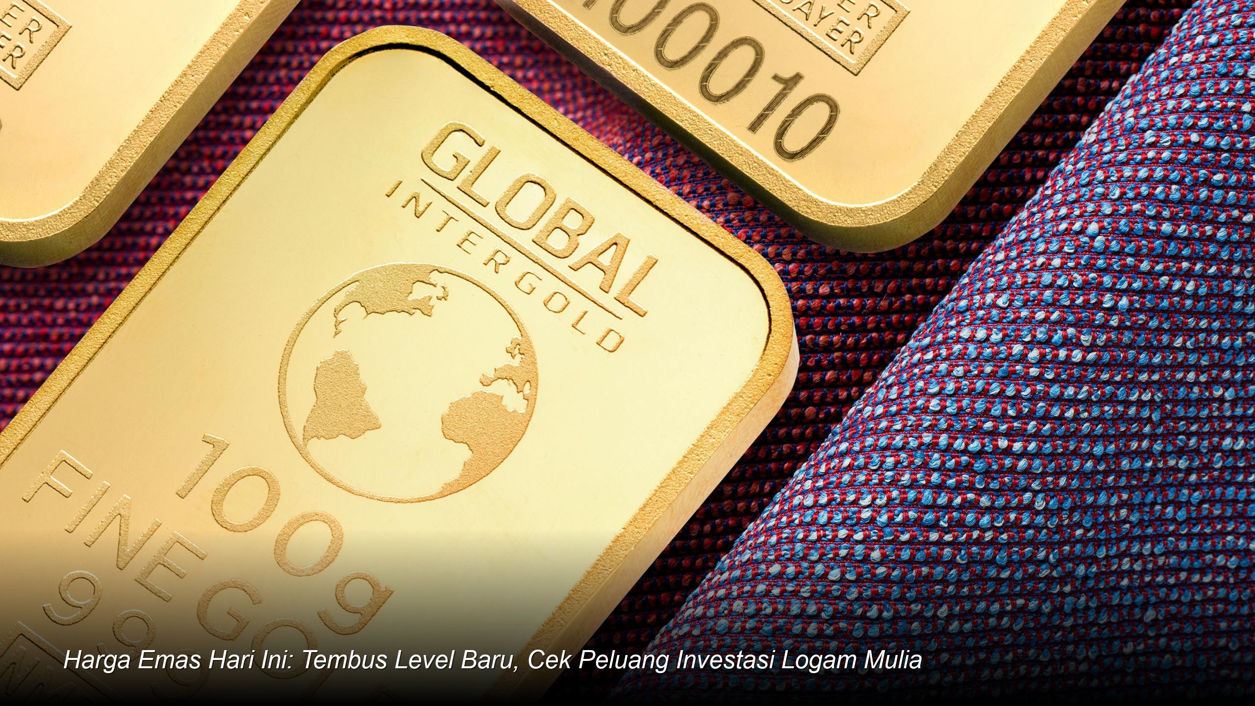 Harga Emas Hari Ini: Tembus Level Baru, Cek Peluang Investasi Logam Mulia