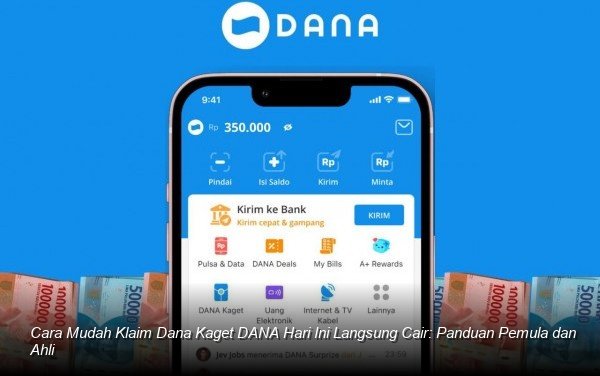 Cara Mudah Klaim Dana Kaget DANA Hari Ini Langsung Cair: Panduan Pemula dan Ahli
