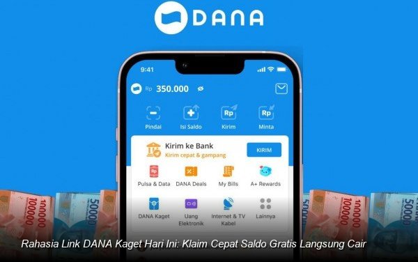 Rahasia Link DANA Kaget Hari Ini: Klaim Cepat Saldo Gratis Langsung Cair