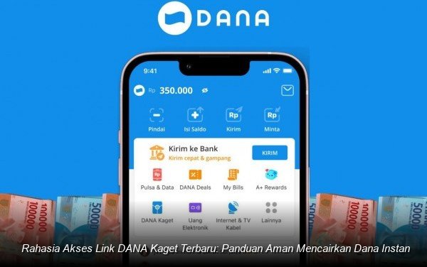 Rahasia Akses Link DANA Kaget Terbaru: Panduan Aman Mencairkan Dana Instan