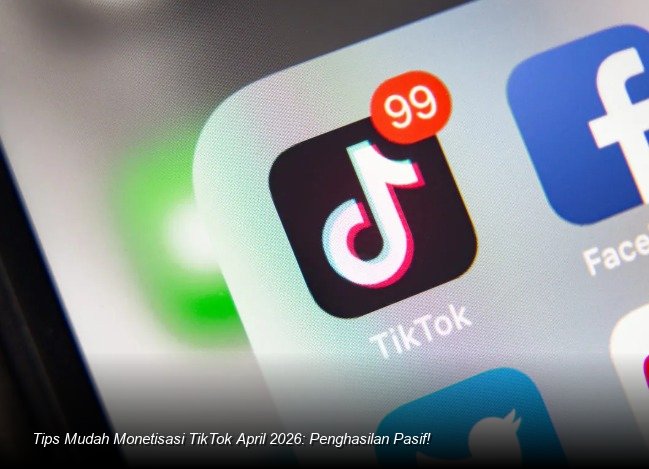 Tips Mudah Monetisasi TikTok April 2026: Penghasilan Pasif!