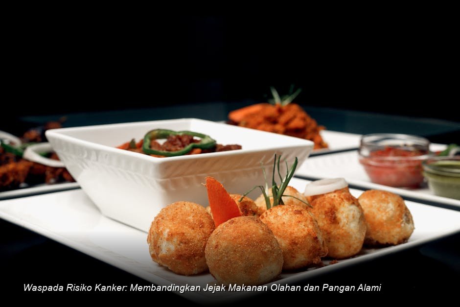 Waspada Risiko Kanker: Membandingkan Jejak Makanan Olahan dan Pangan Alami