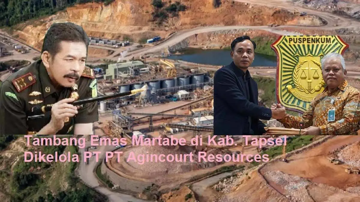 Korupsi SDA 47 Perusahaan Senilai 437 Triliun Ditelaah Kejagung RI, Tambang Martabe Bungkam, ESDM Sumut : Tak Ada Kewenangan 