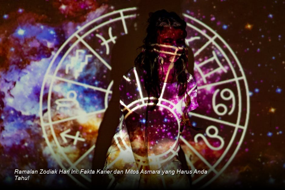 Ramalan Zodiak Hari Ini: Fakta Karier dan Mitos Asmara yang Harus Anda Tahu!