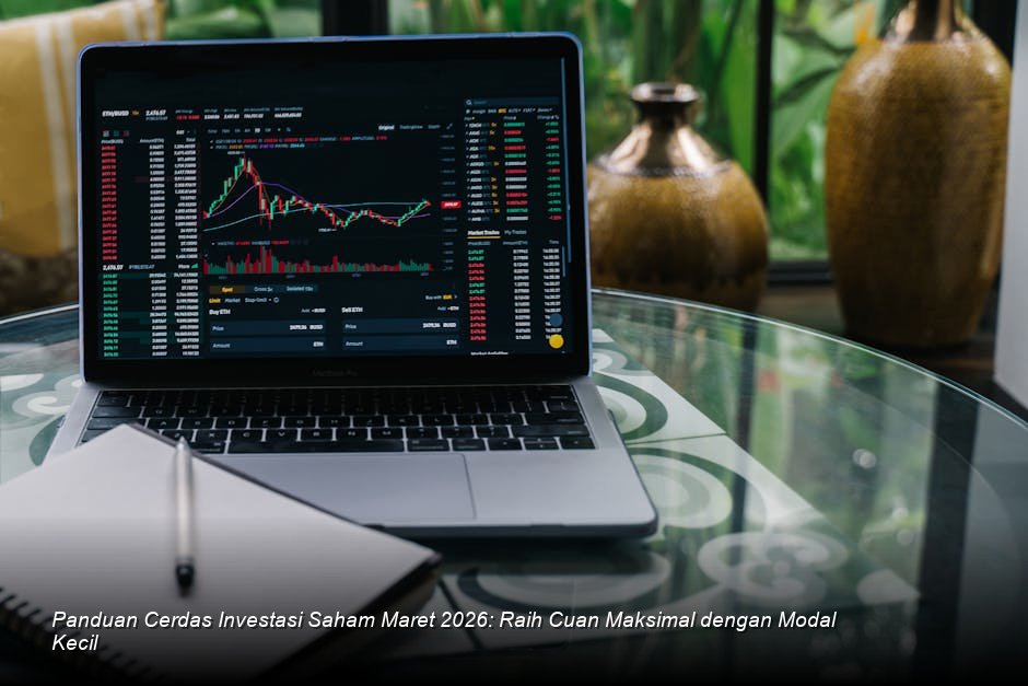 Panduan Cerdas Investasi Saham Maret 2026: Raih Cuan Maksimal dengan Modal Kecil